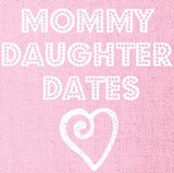 mommy daughter dates written with a heart at the bottom